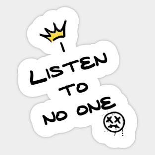 I listen to no one Sticker